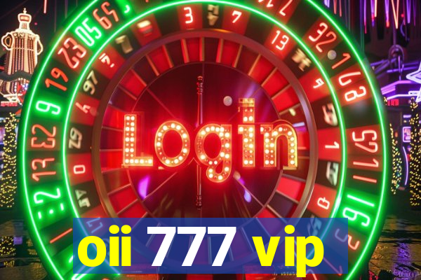 oii 777 vip