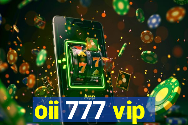 oii 777 vip