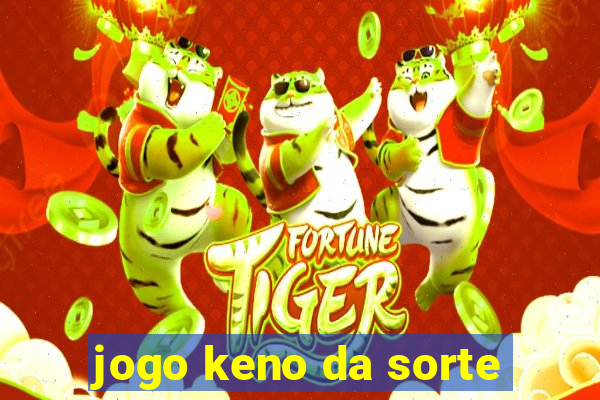 jogo keno da sorte