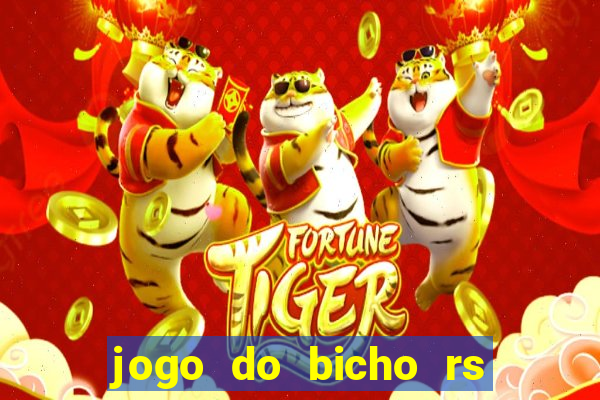 jogo do bicho rs resultado certo de hoje 14h 18h rj hoje