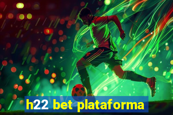 h22 bet plataforma