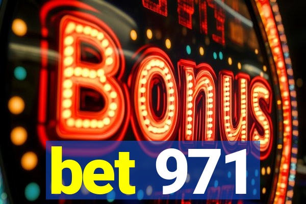 bet 971