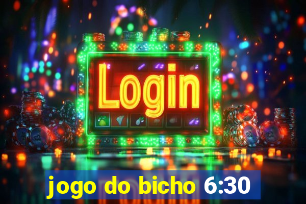 jogo do bicho 6:30