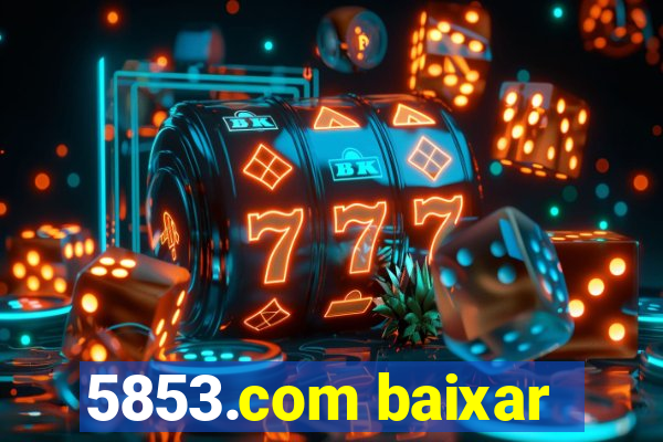 5853.com baixar