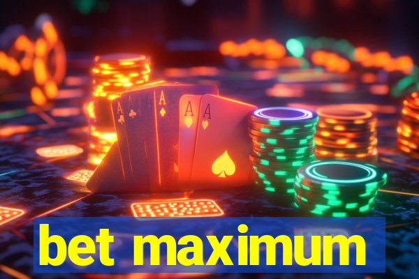 bet maximum