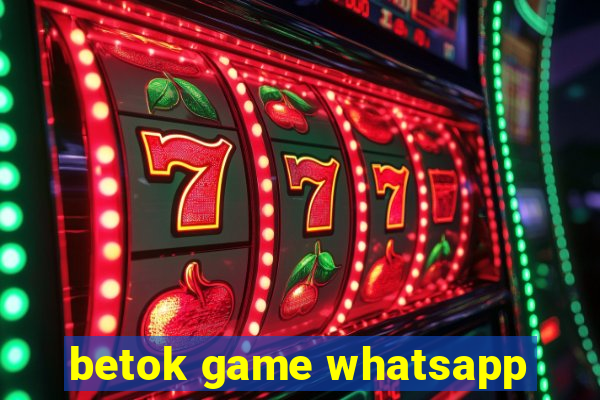 betok game whatsapp