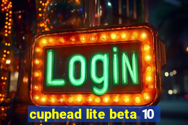 cuphead lite beta 10