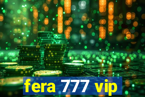 fera 777 vip