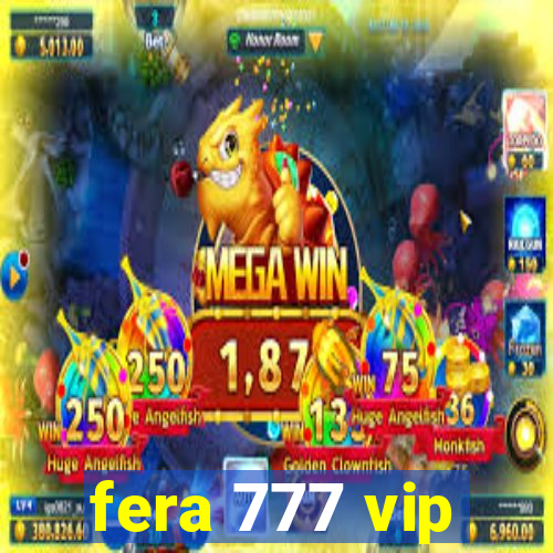 fera 777 vip