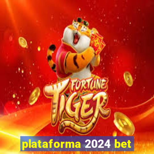 plataforma 2024 bet