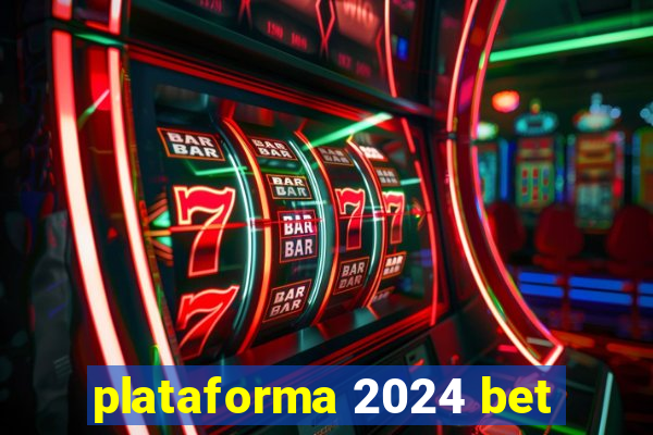 plataforma 2024 bet