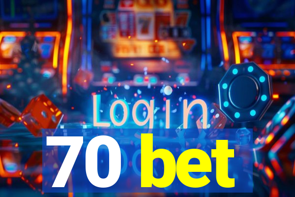 70 bet