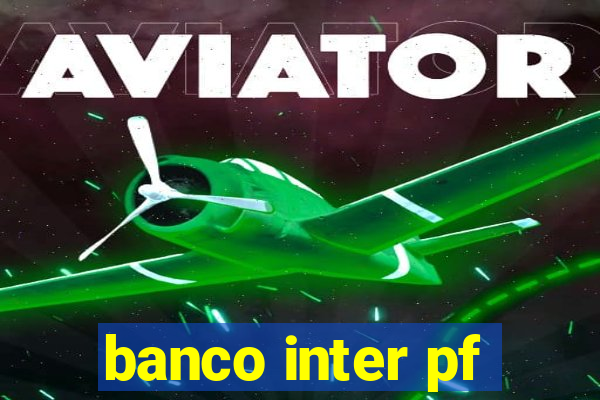 banco inter pf