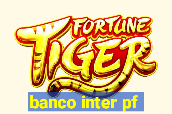 banco inter pf