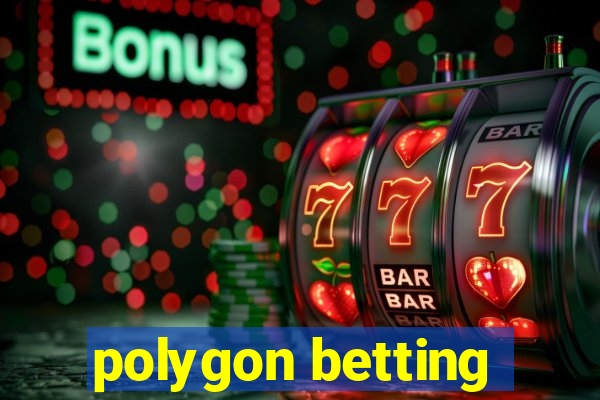 polygon betting