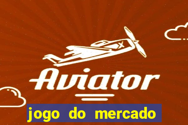 jogo do mercado dinheiro infinito