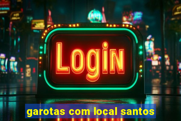 garotas com local santos