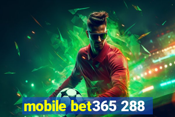 mobile bet365 288