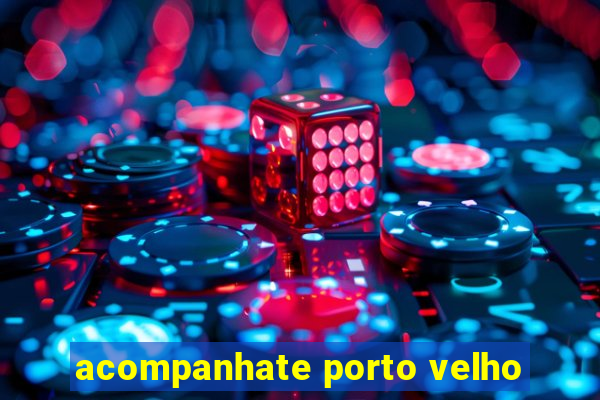 acompanhate porto velho