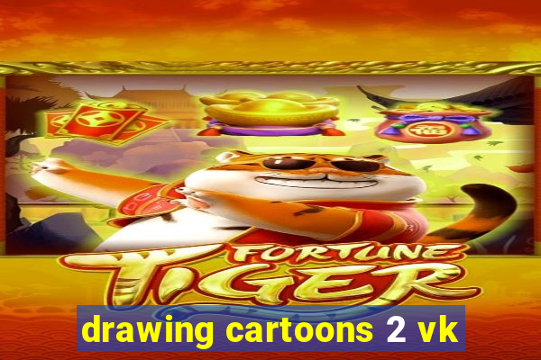 drawing cartoons 2 vk