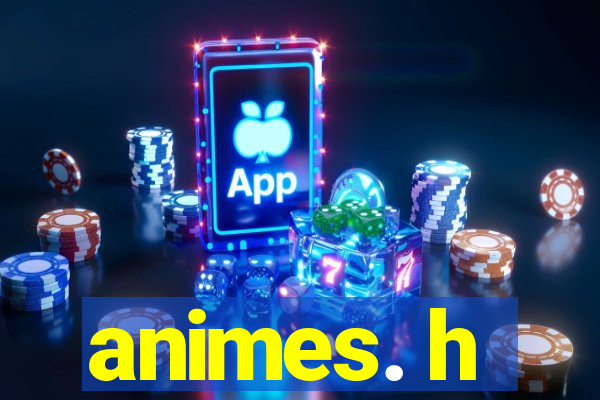 animes. h