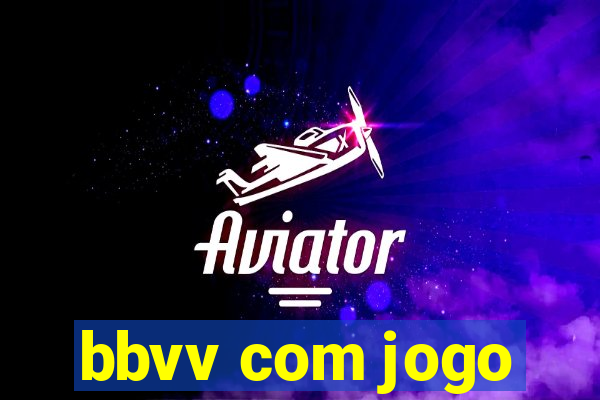 bbvv com jogo