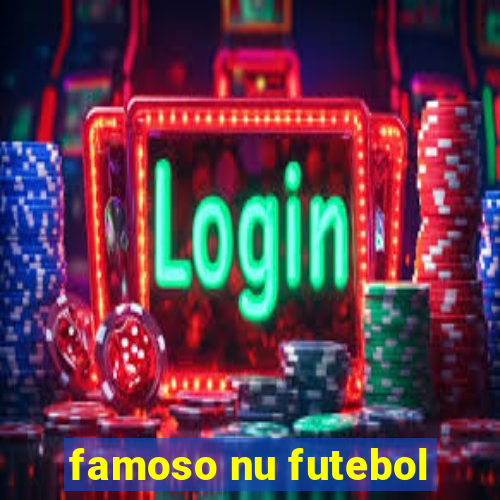 famoso nu futebol