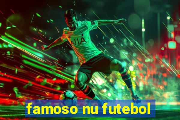 famoso nu futebol