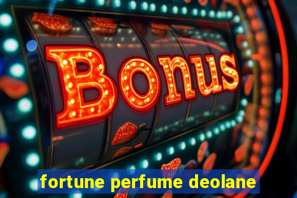 fortune perfume deolane