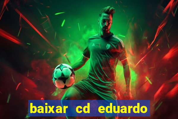 baixar cd eduardo costa 2023