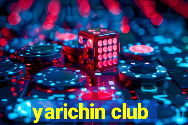 yarichin club