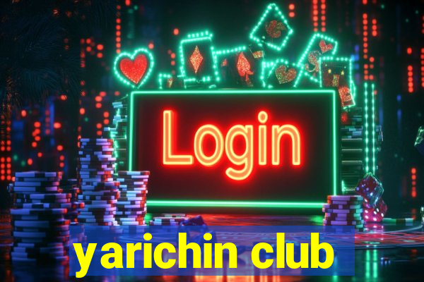 yarichin club