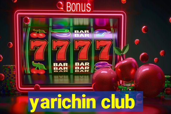 yarichin club