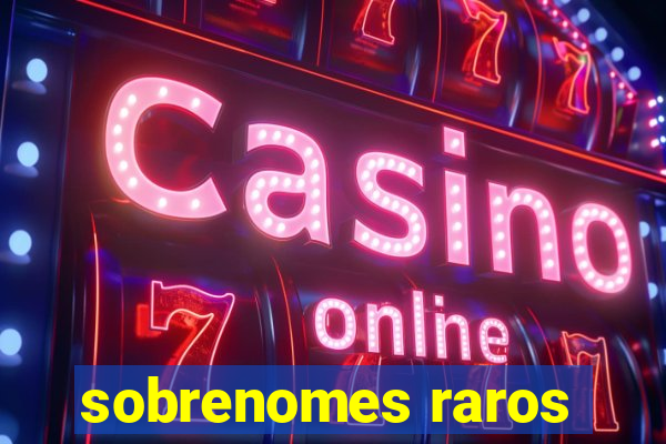 sobrenomes raros