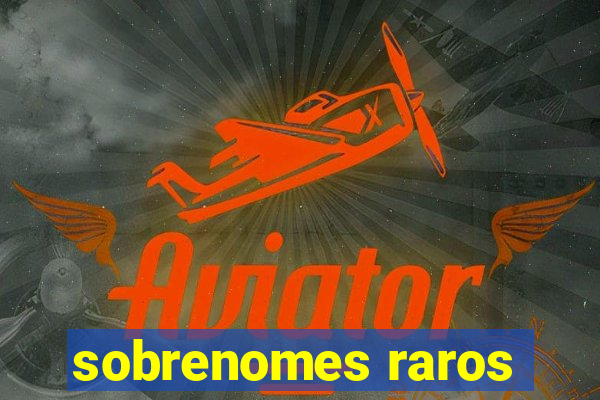 sobrenomes raros