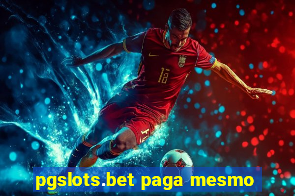 pgslots.bet paga mesmo