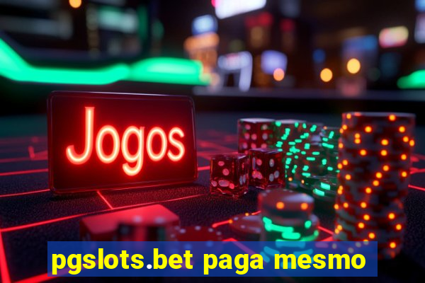 pgslots.bet paga mesmo