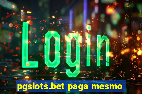 pgslots.bet paga mesmo