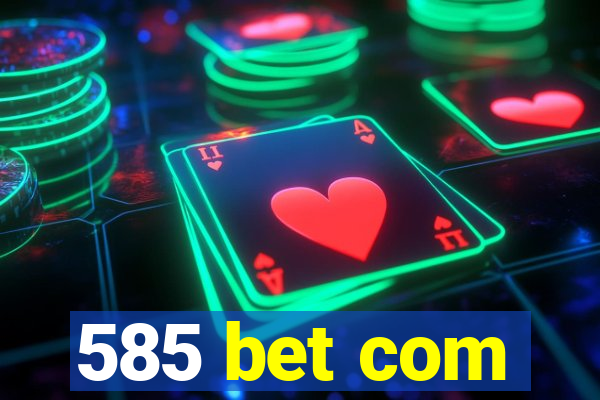 585 bet com