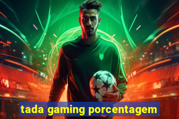 tada gaming porcentagem