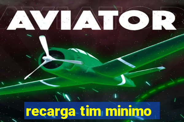 recarga tim minimo