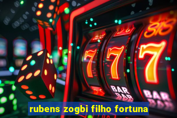 rubens zogbi filho fortuna