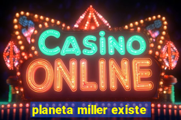 planeta miller existe