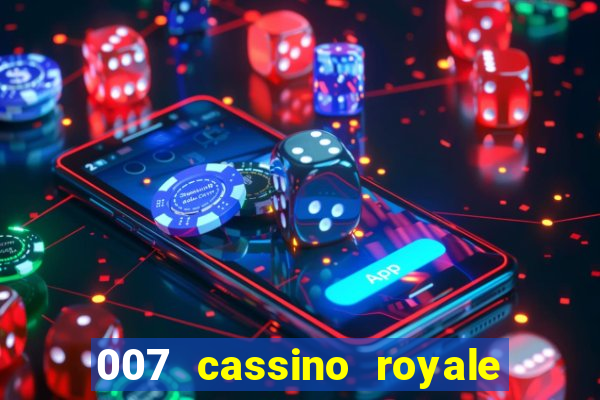 007 cassino royale completo dublado