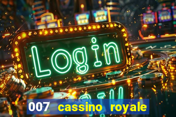 007 cassino royale completo dublado