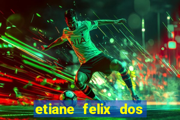 etiane felix dos santos nua