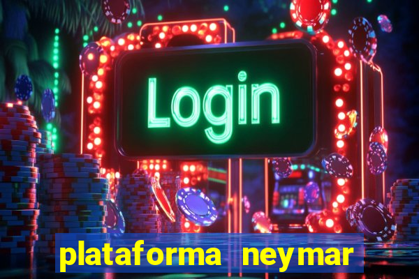 plataforma neymar jr bet