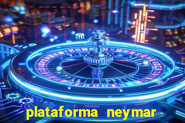 plataforma neymar jr bet