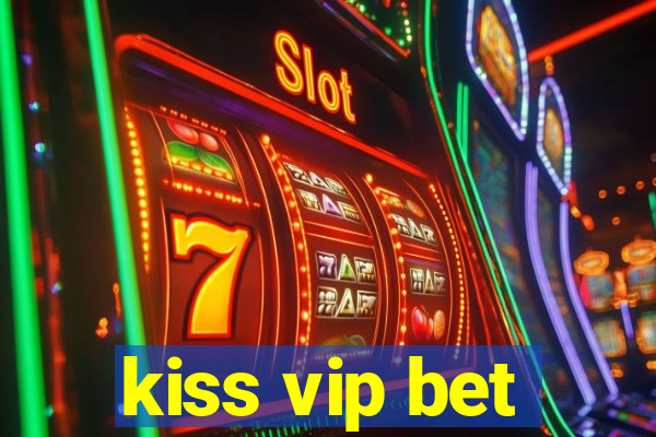 kiss vip bet