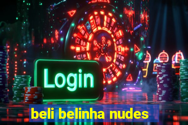 beli belinha nudes